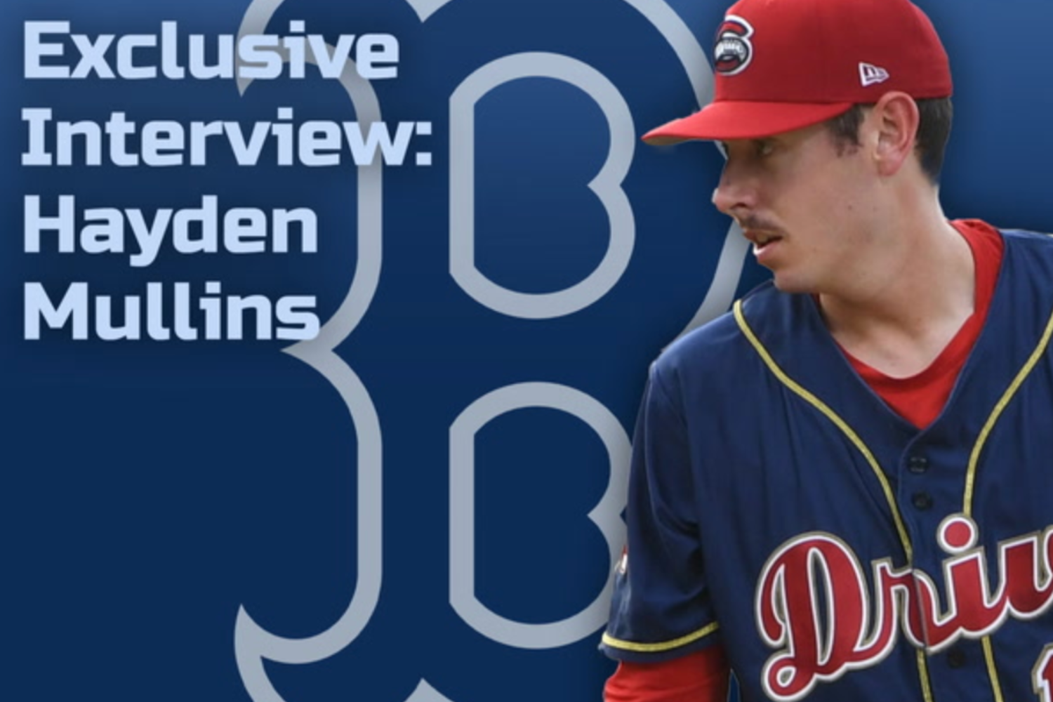 More information about "Exclusive Red Sox Interview: Hayden Mullins Has Overcome Injuries & Is Now On MLB's Doorstep"